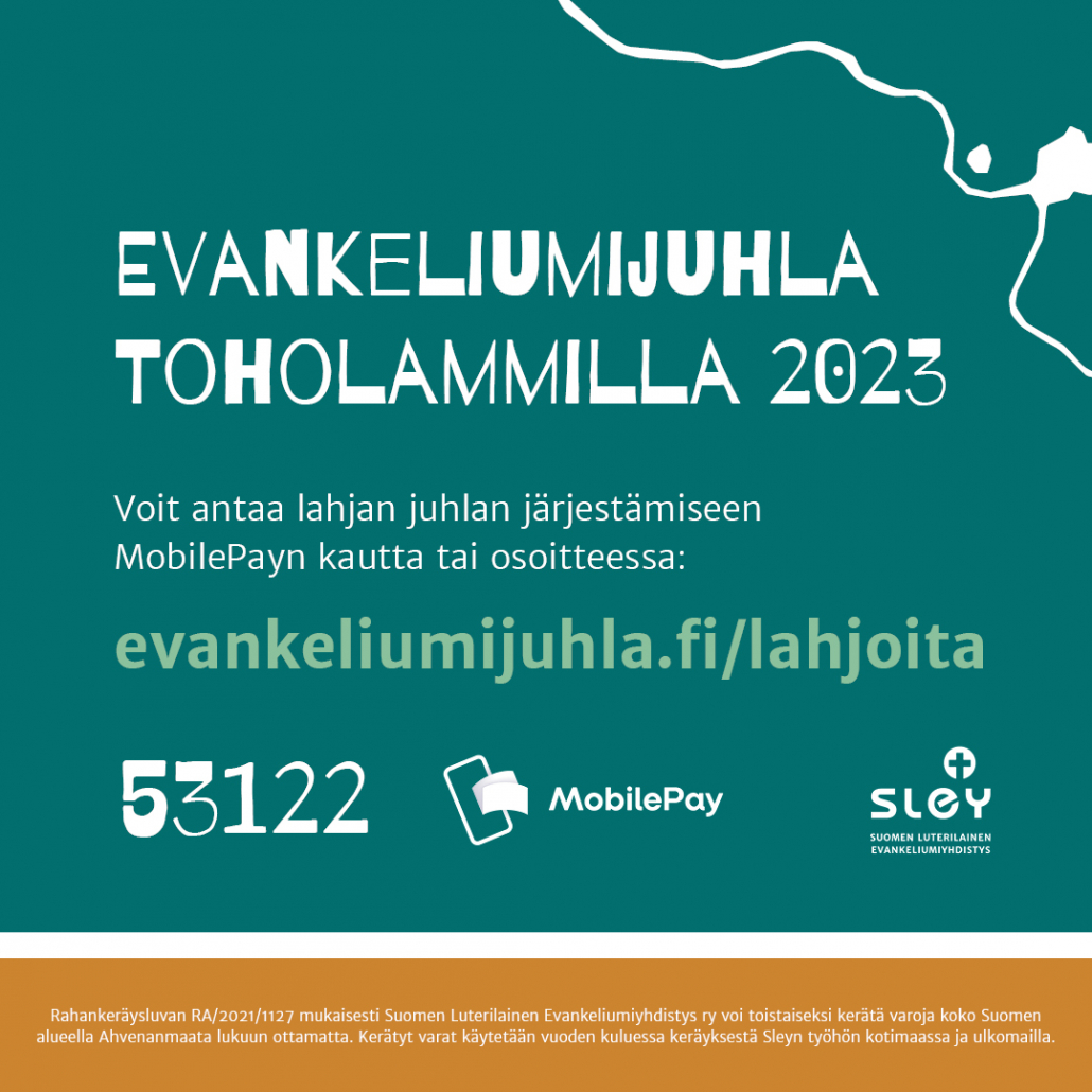 Lahjoituspyyntö Evankeliumijuhlan järjestämiseksi: siirry osoitteeseen evankeliumijuhla.fi/lahjoita